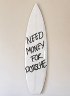 Need Money 4 Porsche Surfboard Wall Art